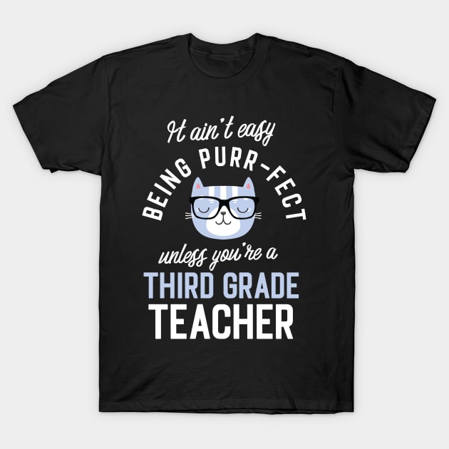 Third Grade Teacher Cat Lover Gifts - It ain't easy being Purr Fect T-Shirt by BetterManufaktur